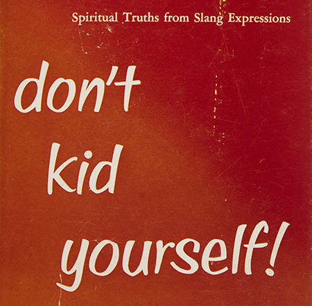 Don't Kid Yourself! Spiritual Truths from Slang Expressions