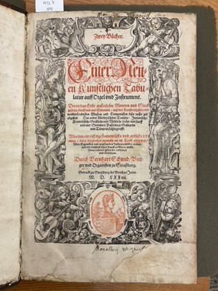 The title page of the Lilly Library's copy of Bernhard Schmid's Einer neuen kunstlichen Tabulatur auff Orgel und Instrument (1577). "Monasterius Weingarth" is written on the top and bottom of the page, with the year "1600" on the top.
